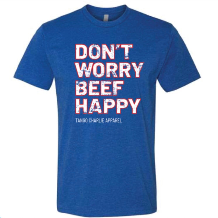 Don’t Worry BEEF Happy - Tee