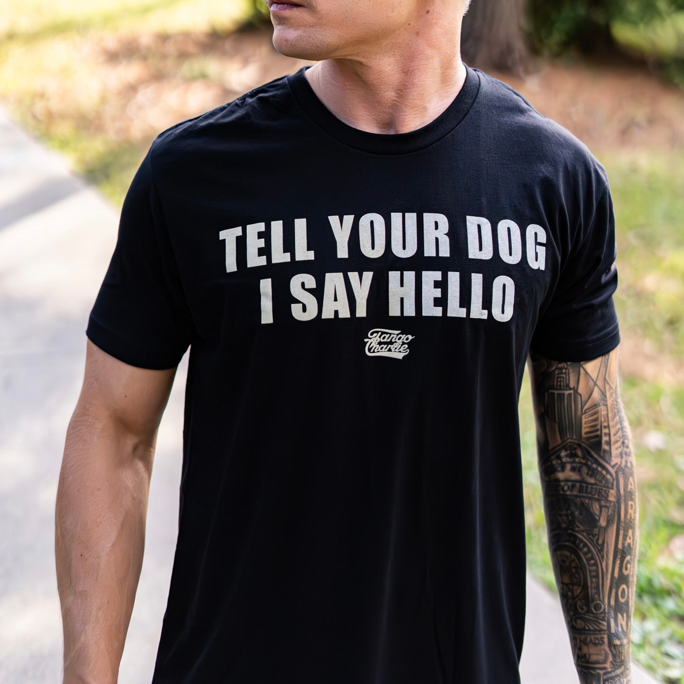 Tell Your Dog I Say Hello - tee