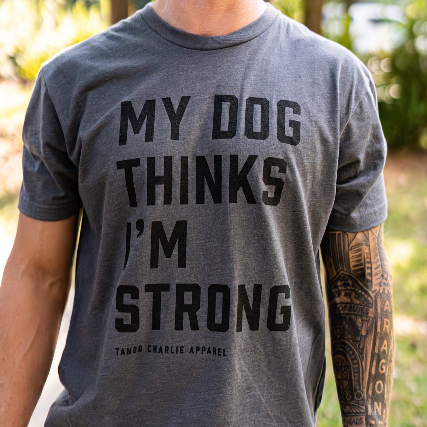 My Dog Thinks I’m Strong - tee