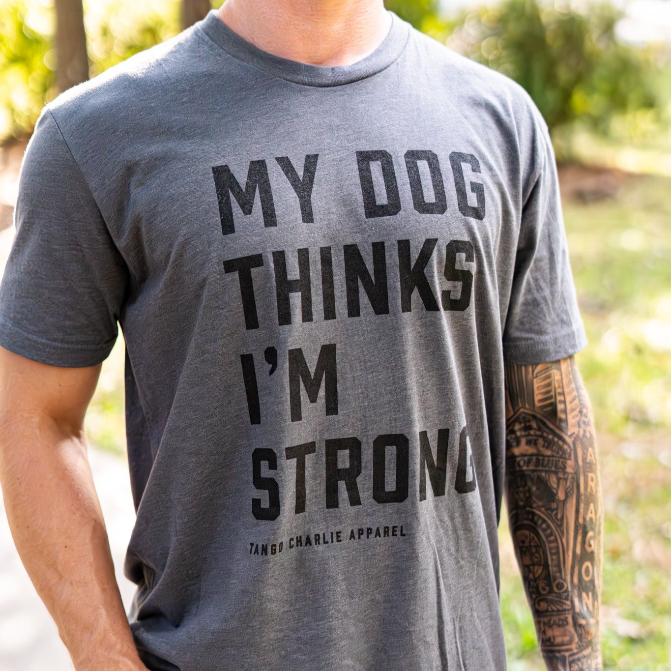 My Dog Thinks I’m Strong - tee